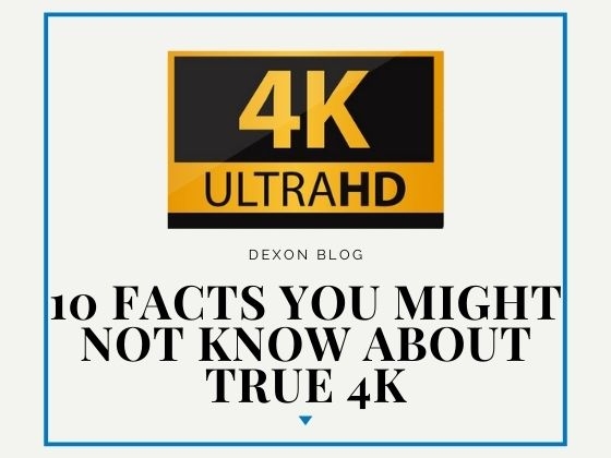 10 Facts You Might Not Know About True 4K