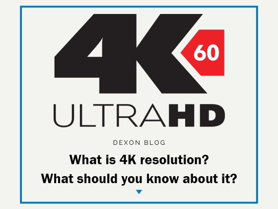 What is 4K resolution? What should you know about it?