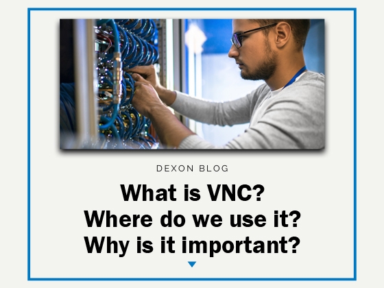 What is VNC? Where do we use it? Why is it important?
