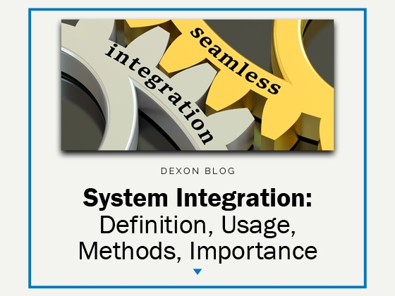 System integration: Definition, Usage, Methods, Importance