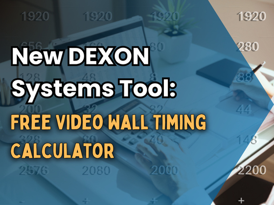 Plan Perfect Video Wall Timings with DEXON’s Free Tool