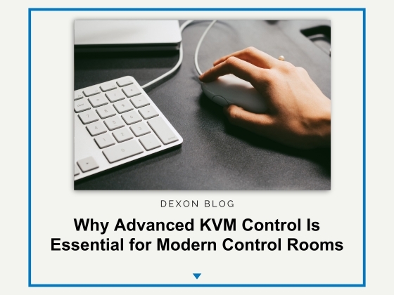Why Advanced KVM Control Is Essential for Modern Control Rooms