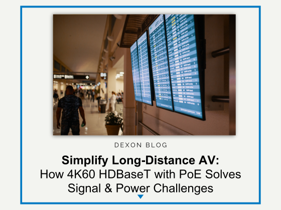 Simplify Long-Distance AV: How 4K60 HDBaseT with PoE Solves Signal & Power Challenges