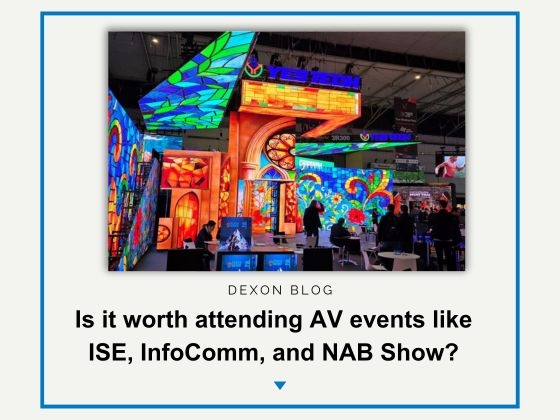 Is it worth attending AV events like ISE, InfoComm, and NAB Show?
