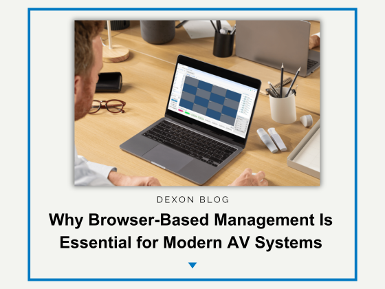Why Browser-Based Management Is Essential for Modern AV Systems