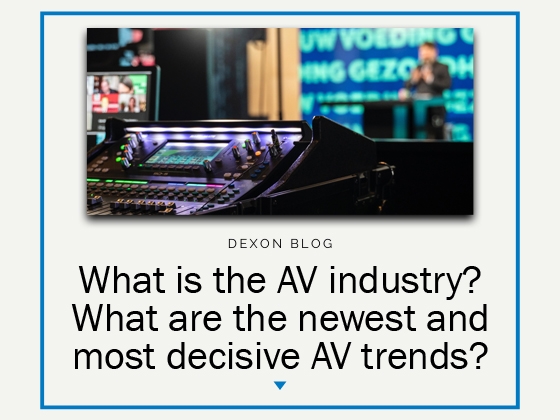 What is the AV industry? What are the newest and most decisive AV trends?