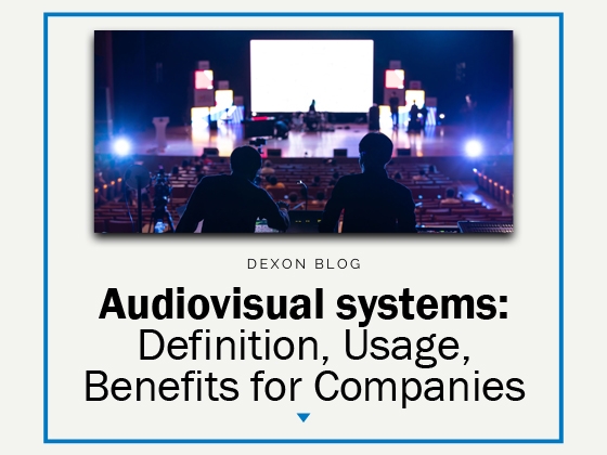 Audiovisual systems: Definition, Usage, Benefits for Companies