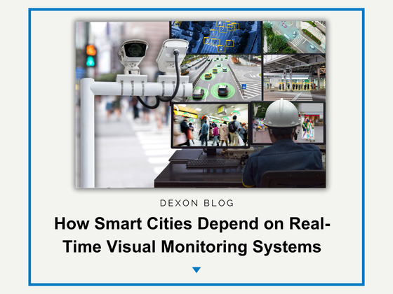 How Smart Cities Depend on Real-Time Visual Monitoring Systems