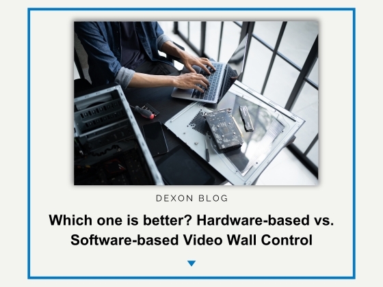 Which one is better? Hardware-based vs. Software-based Video Wall Control